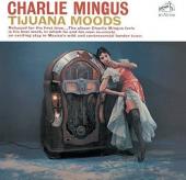 Album artwork for Charlie Mingus - Tijuana Moods