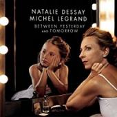 Album artwork for Michel Legrand & Natalie Dessay Between Yesterday