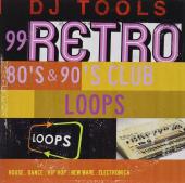 Album artwork for 99 Retros 80's & 90's Club Loops / DJ Tools