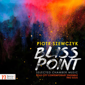Album artwork for Piotr Szewczyk: Bliss Point – Selected Chamber W