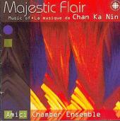 Album artwork for MAJESTIC FLAIR - MUSIC OF CHAN KA NIN